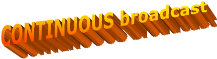 CONTINUOUS broadcast