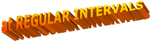 at REGULAR INTERVALS
