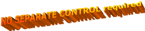 NO SEPARATE CONTROL required